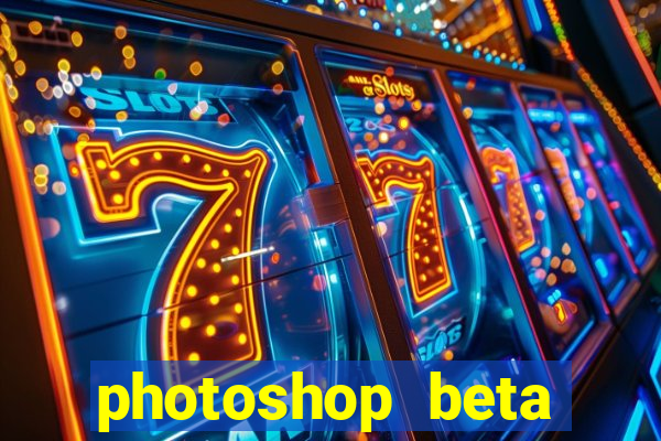 photoshop beta crackeado 2024